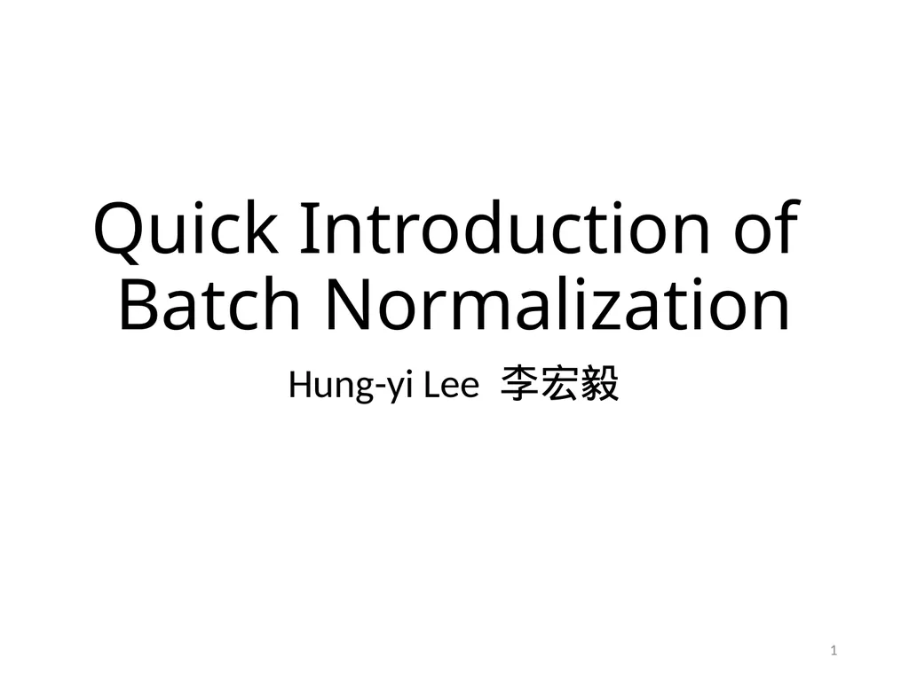 Quick Introduction of Batch Normalization Hung-yi - slide 1 of 14