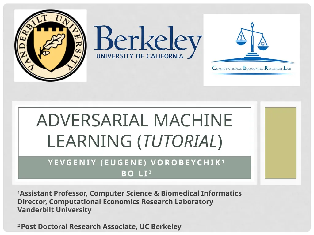 Yevgeniy (Eugene) vorobeychik1 Bo Li2 Adversarial - slide 1 of 83
