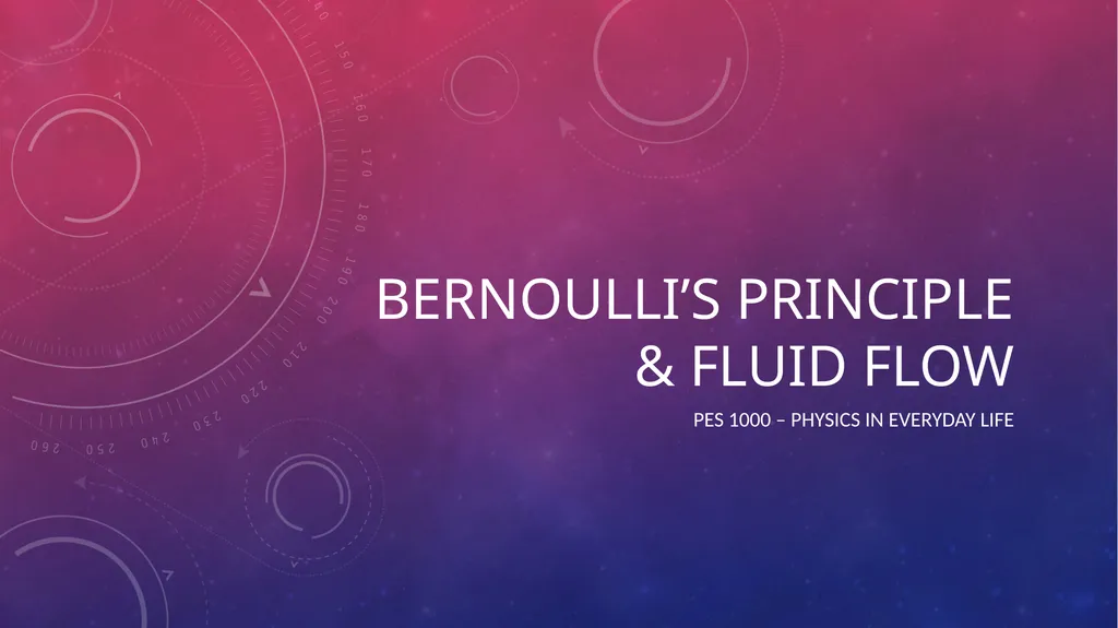 Bernoulli’s Principle & Fluid Flow PES 1000 – - slide 1 of 9