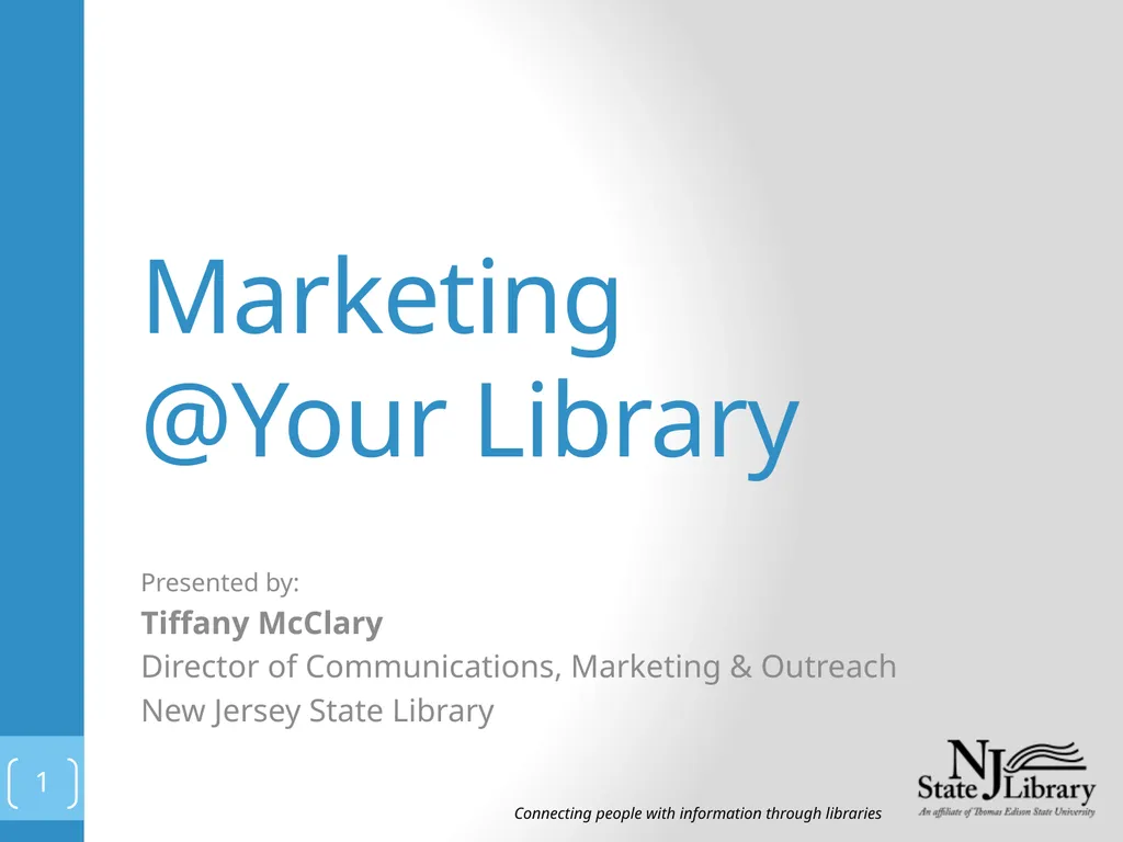 Marketing @Your Library Presented by: Tiffany - slide 1 of 13
