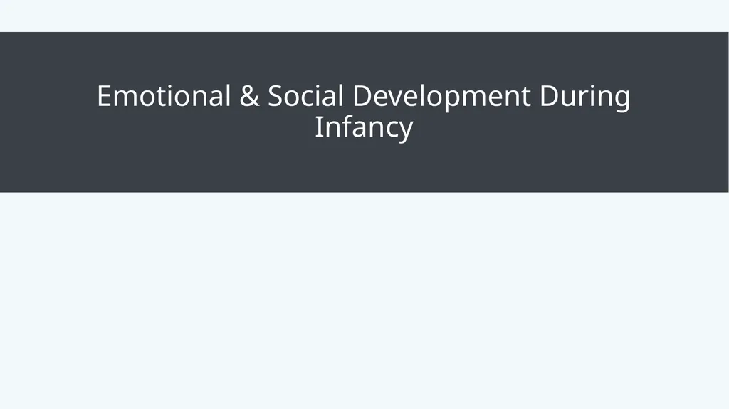 Lifespan Development Module 4; Infancy Module - slide 25 of 35