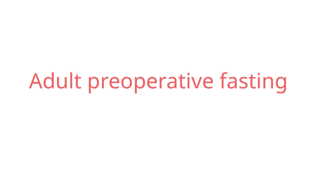 Preoperative Fasting Hannah Liu Topic For patients - slide 33 of 69