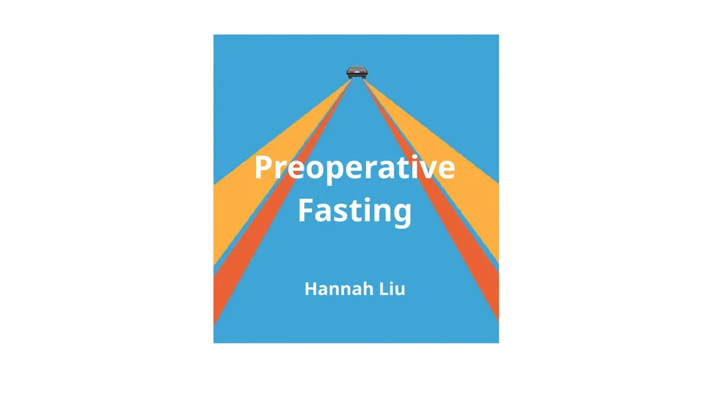 Preoperative Fasting Hannah Liu Topic For patients - slide 1 of 69