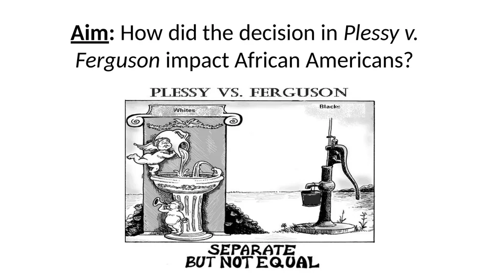 Aim: How did the decision in Plessy v. Ferguson - slide 1 of 14