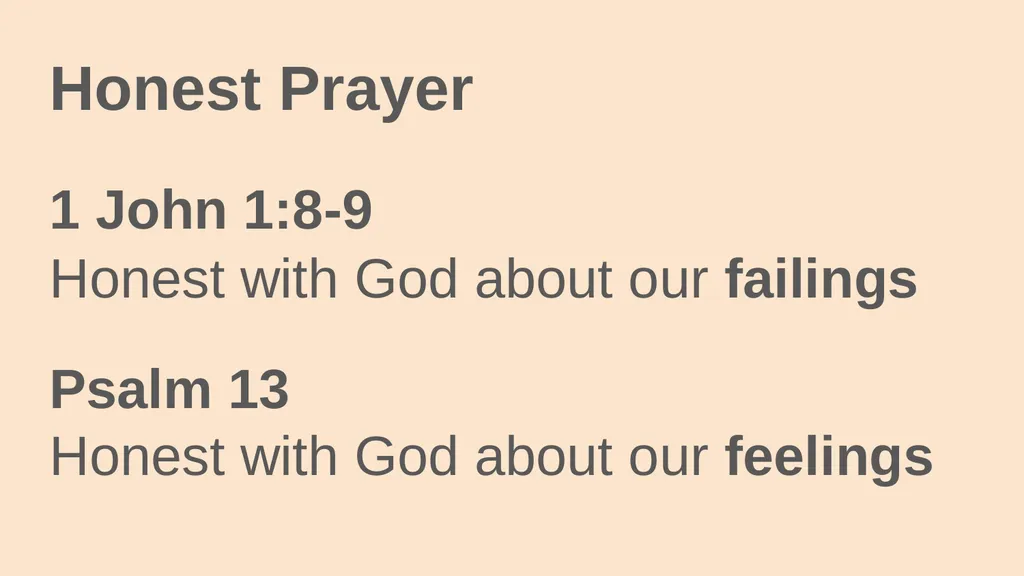 Honest Prayer 1 John 1:8-9 Psalm 13 Honest Prayer - slide 2 of 23