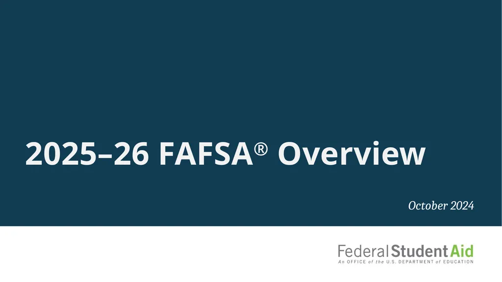 2025–26 FAFSA® Overview October 2024 Dependent - slide 1 of 103