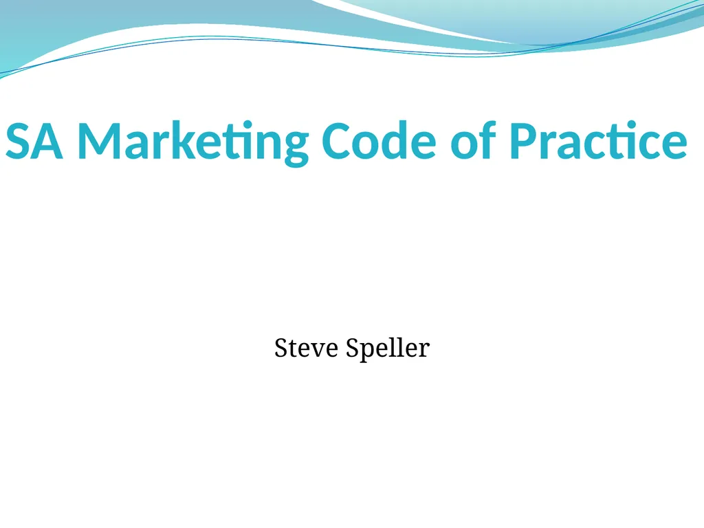 SA Marketing Code of Practice Steve Speller What