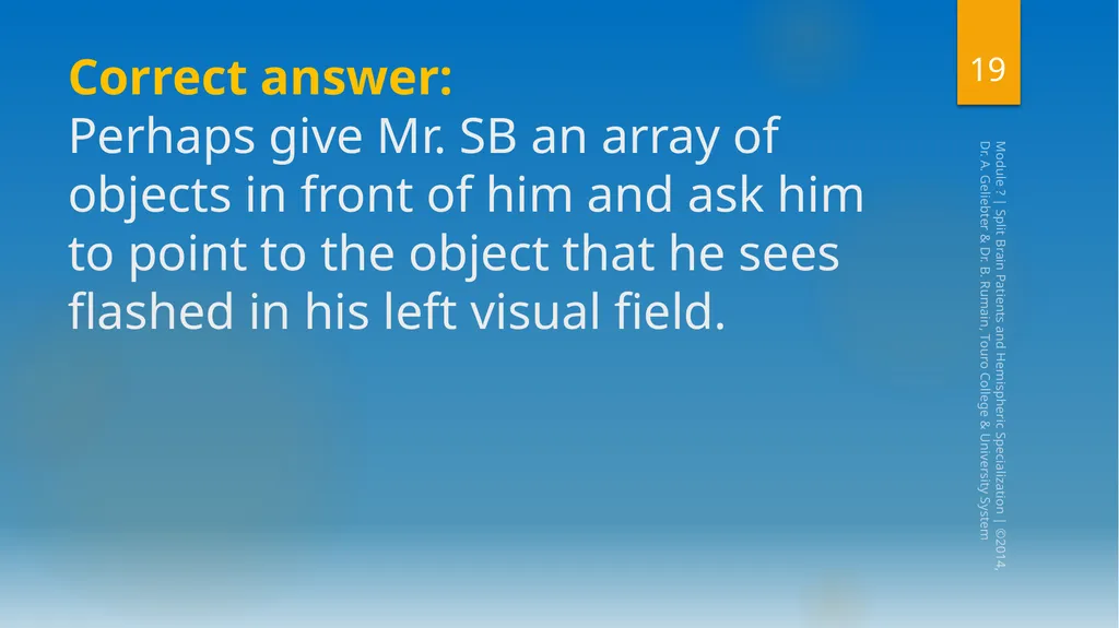 Split-Brain Patients and Hemispheric - slide 19 of 34