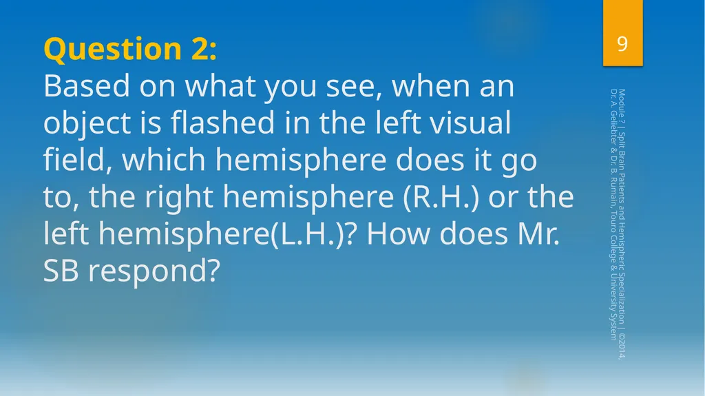 Split-Brain Patients and Hemispheric - slide 9 of 34