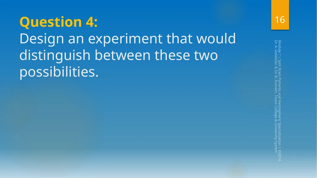 Split-Brain Patients and Hemispheric - slide 16 of 34