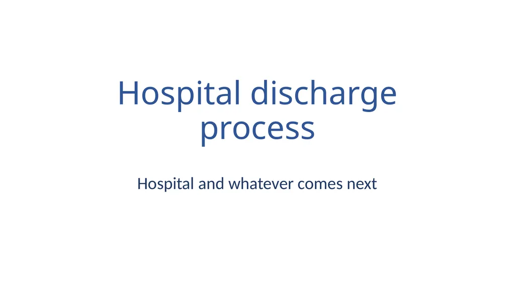 Hospital discharge process Hospital and whatever - slide 1 of 8