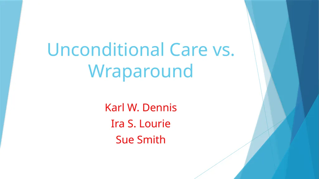 Unconditional Care vs. Wraparound Karl W. Dennis - slide 1 of 14