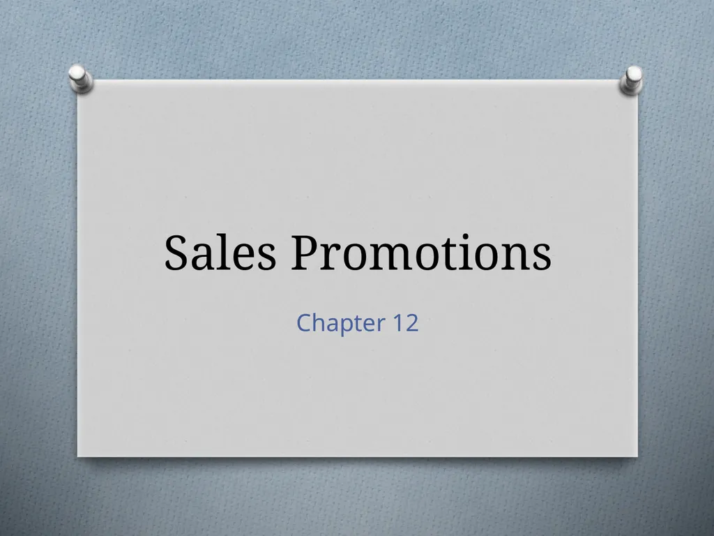 Sales Promotions Chapter 12 Chapter Objectives - slide 1 of 47
