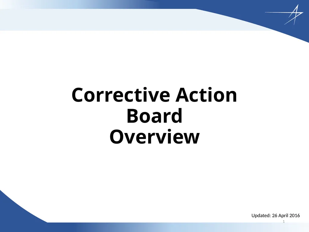 Corrective Action Board Overview Updated: 26 April - slide 1 of 28