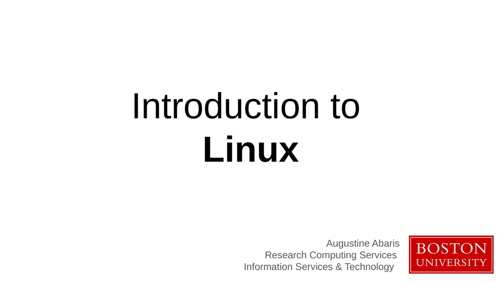Introduction to Linux Augustine Abaris Research - slide 1 of 67
