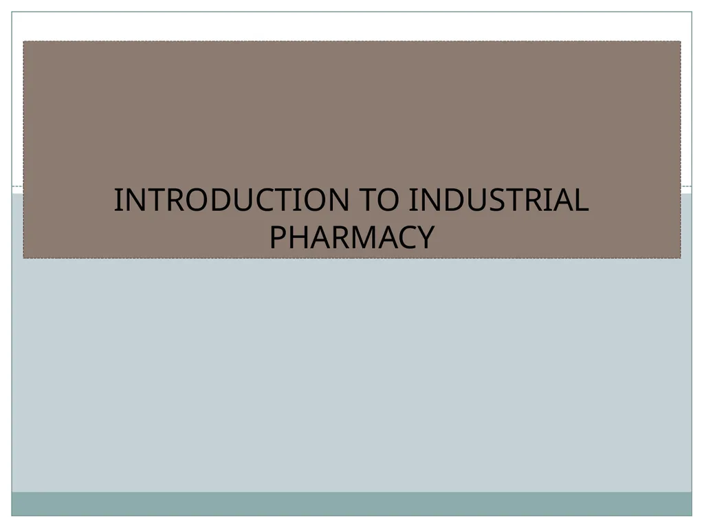 INTRODUCTION TO INDUSTRIAL PHARMACY Definition of - slide 1 of 29