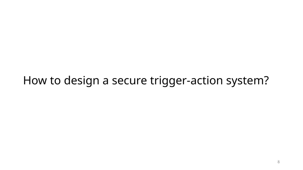 Data Privacy in Trigger-Action Systems Yunang - slide 8 of 26