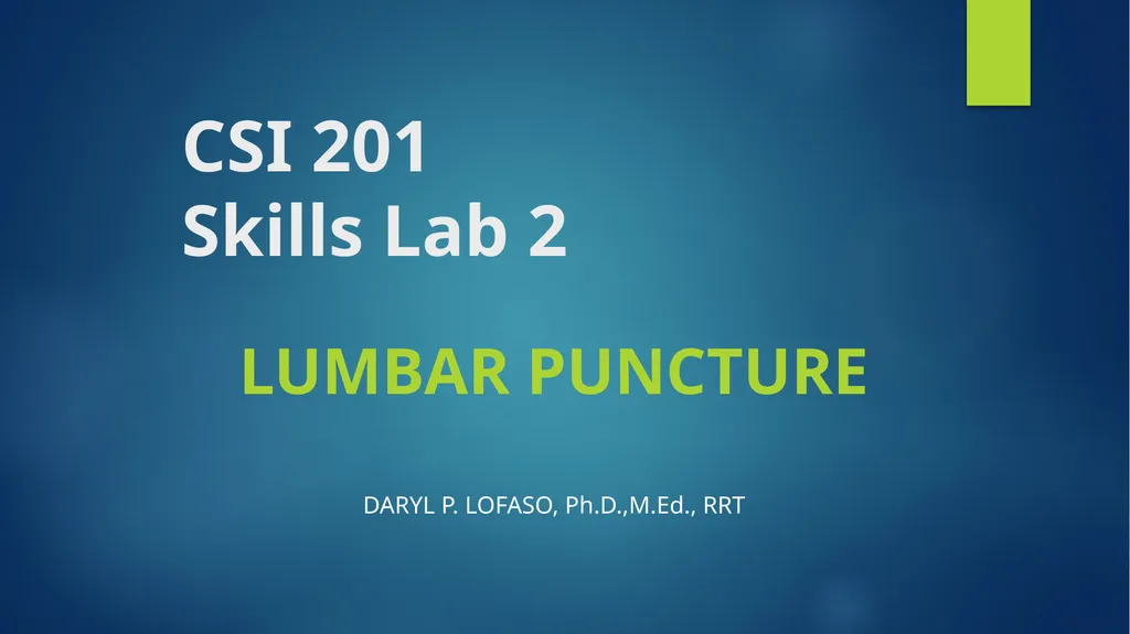 CSI 201 Skills Lab 2 Lumbar Puncture Daryl P. - slide 1 of 13