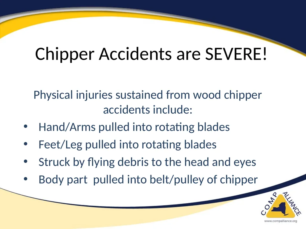 Safe Chipper Use Chipper Accidents are SEVERE! - slide 2 of 11