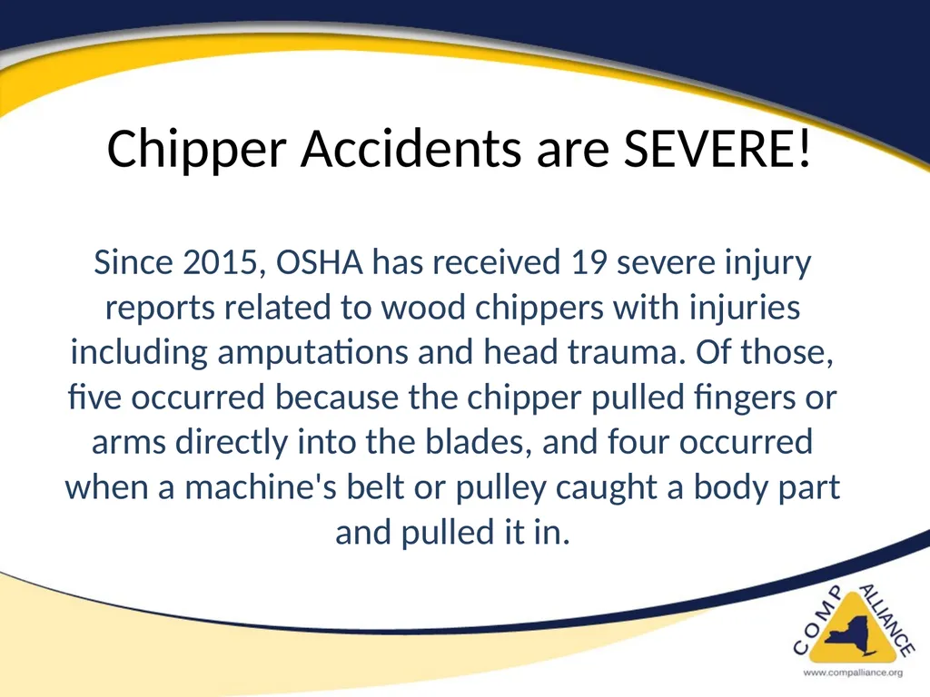 Safe Chipper Use Chipper Accidents are SEVERE! - slide 3 of 11