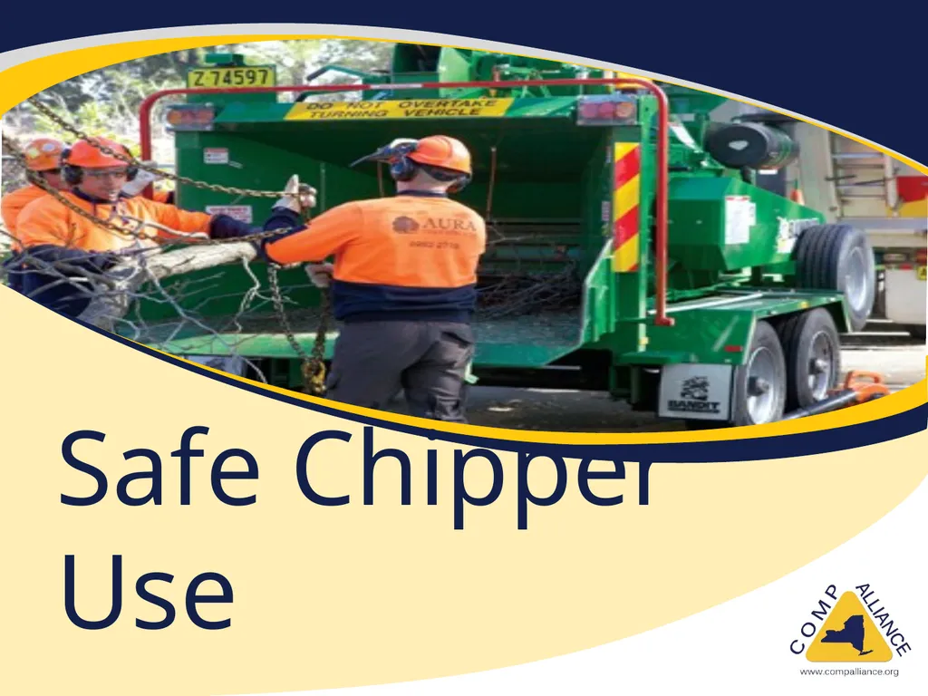Safe Chipper Use Chipper Accidents are SEVERE! - slide 1 of 11