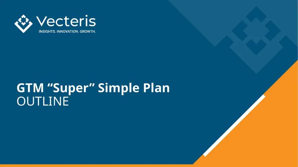 GTM “Super” Simple Plan OUTLINE GTM Marketing - slide 1 of 14