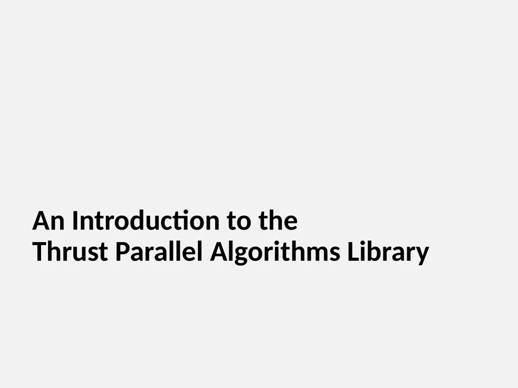An Introduction to the Thrust Parallel Algorithms - slide 1 of 18