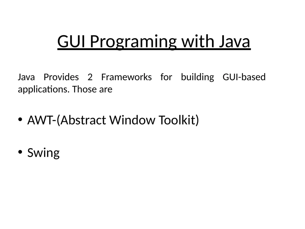 GUI Programing with Java Java Provides 2 - slide 1 of 31