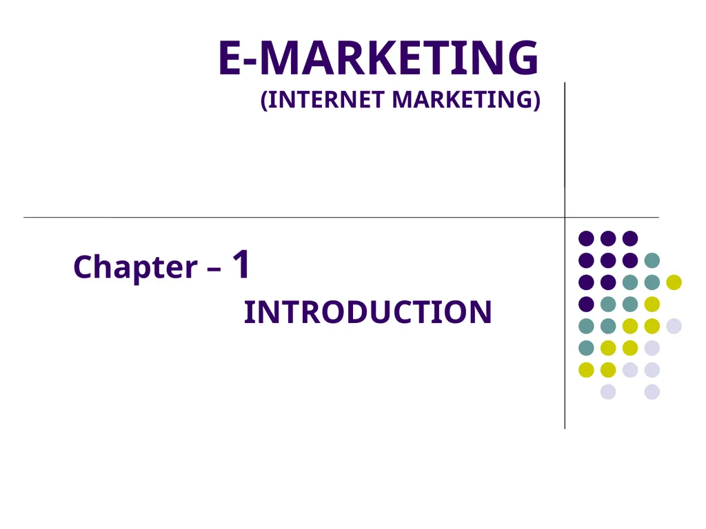 E-MARKETING (INTERNET MARKETING) Chapter – 1 - slide 1 of 10