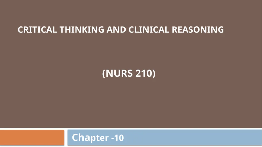 Critical Thinking and Clinical Reasoning Chapter - slide 1 of 36