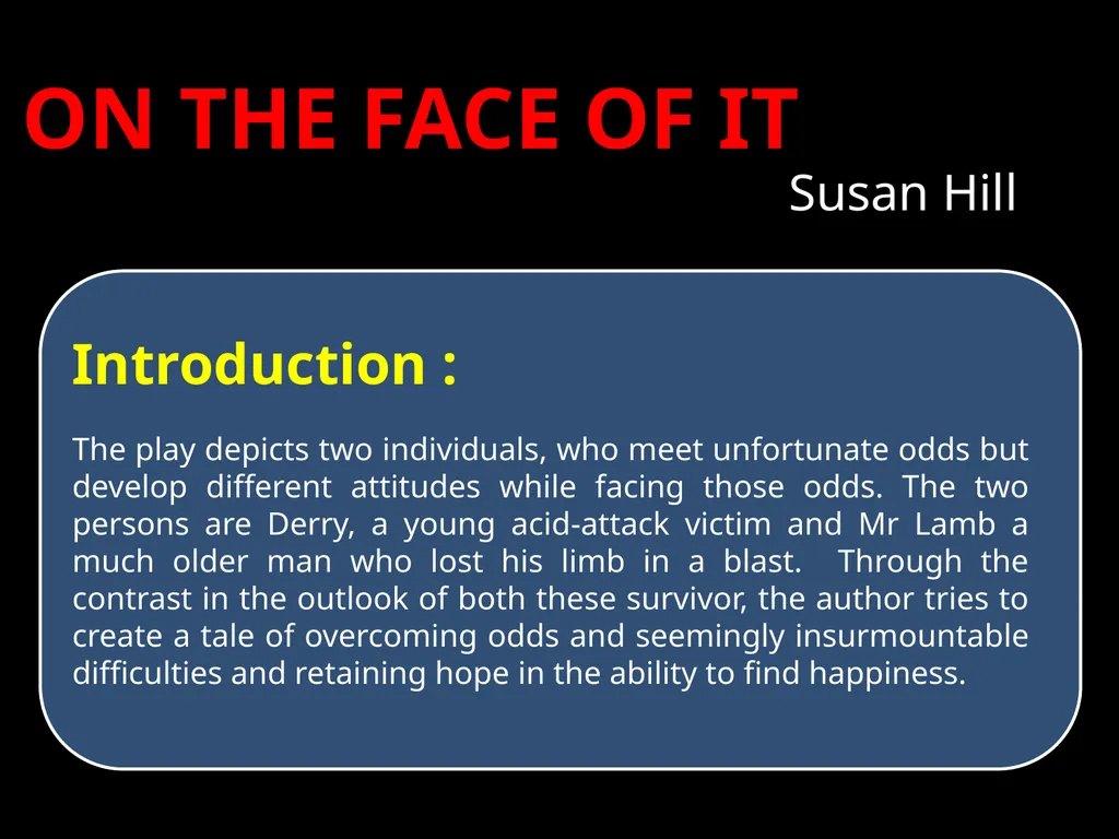 ON THE FACE OF IT Susan Hill Susan Hill was - slide 4 of 12