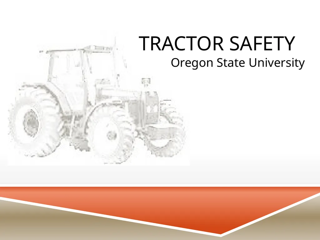 TRACTOR SAFETY Oregon State University Tractor - slide 1 of 33