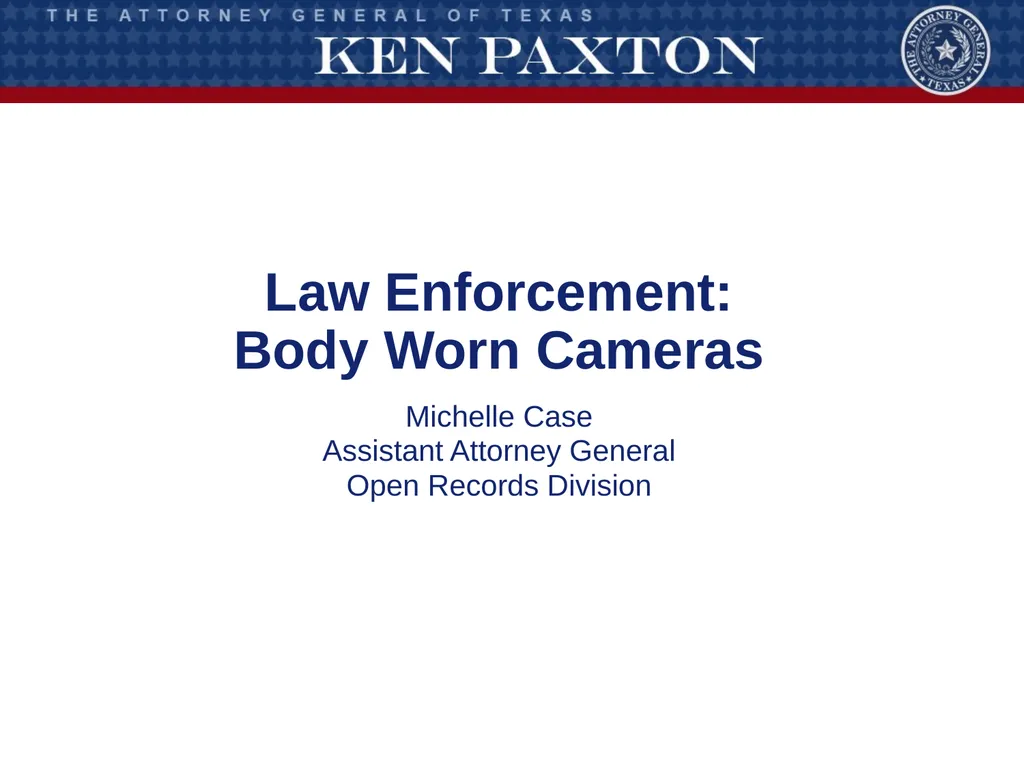 Law Enforcement: Body Worn Cameras Michelle Case - slide 1 of 56