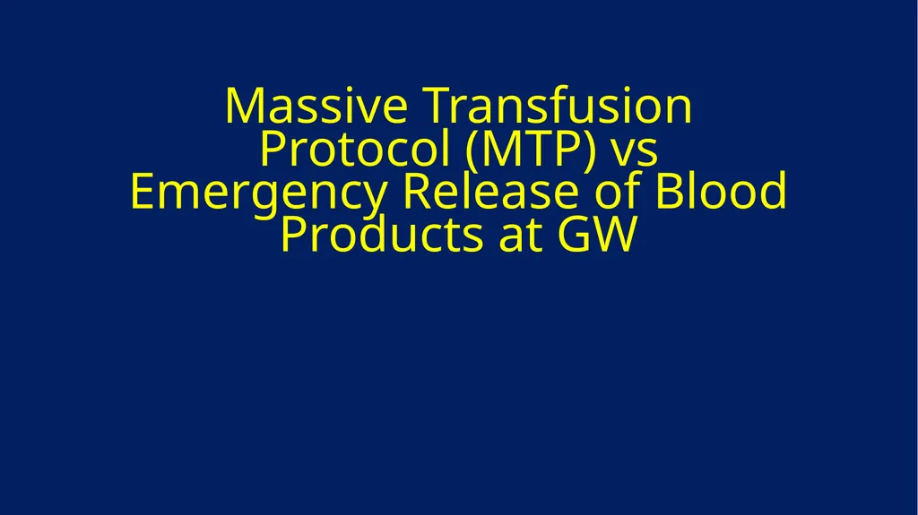 Massive Transfusion Protocol (MTP) vs Emergency - slide 1 of 6