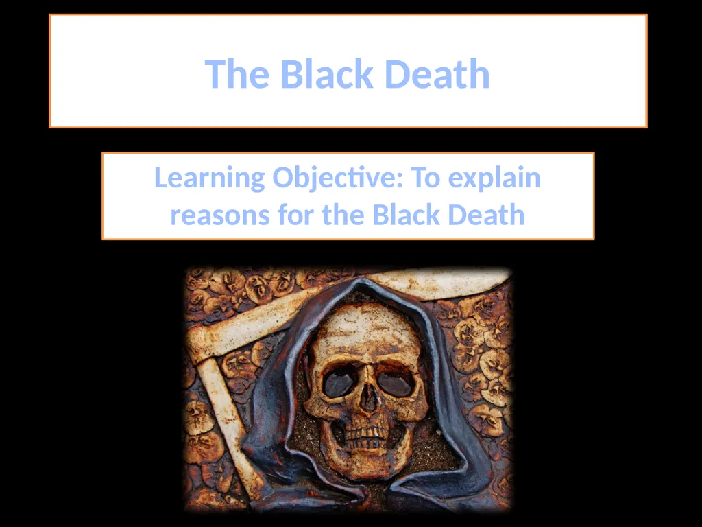 The Black Death Learning Objective: To explain - slide 1 of 12