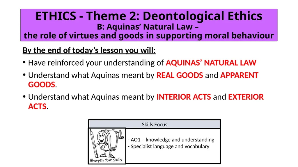 ETHICS Theme 2: Deontological Ethics B: Aquinas’ - slide 2 of 60