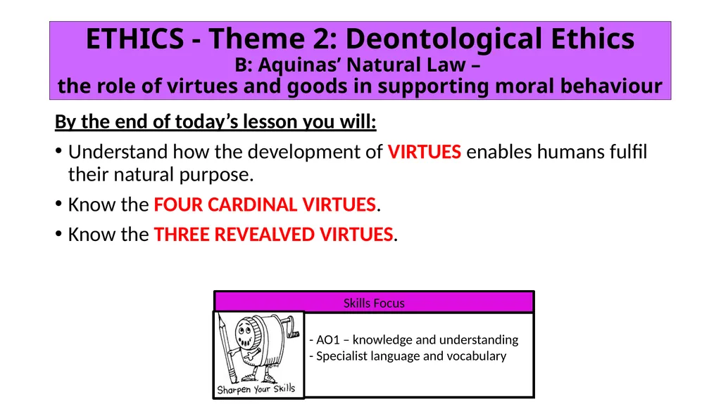 ETHICS Theme 2: Deontological Ethics B: Aquinas’ - slide 36 of 60