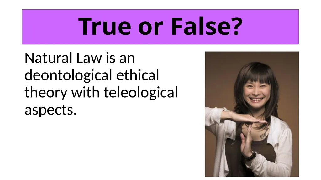 ETHICS Theme 2: Deontological Ethics B: Aquinas’ - slide 17 of 60
