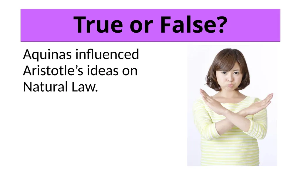ETHICS Theme 2: Deontological Ethics B: Aquinas’ - slide 6 of 60