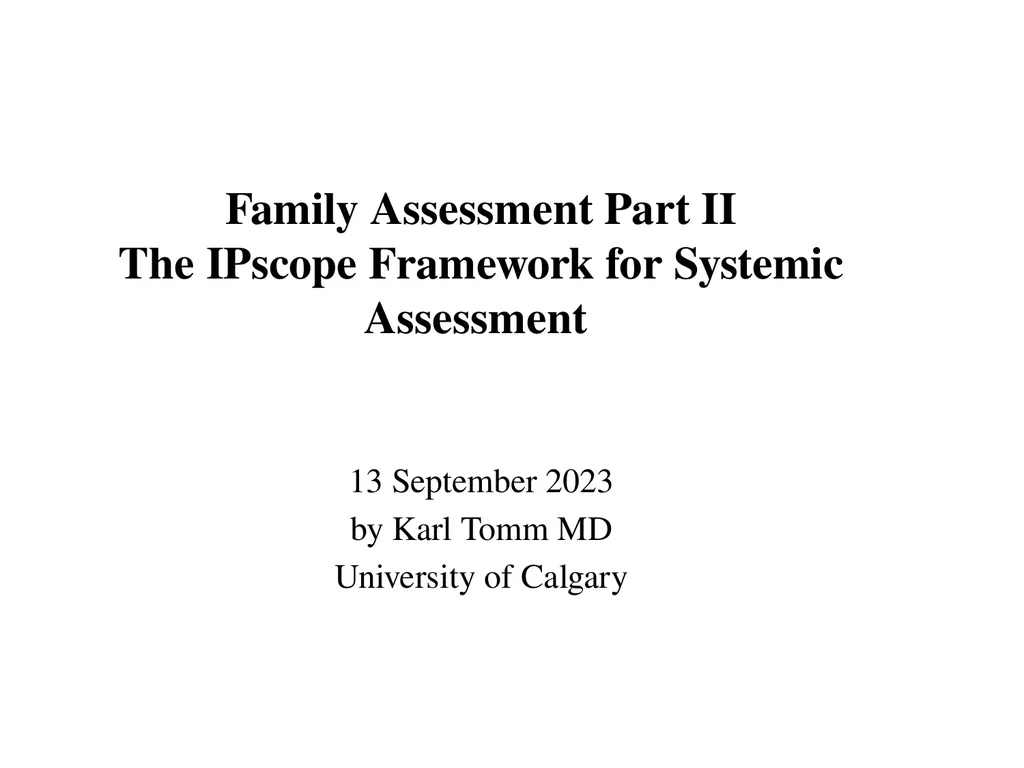 13 September 2023 by Karl Tomm MD University of - slide 1 of 124