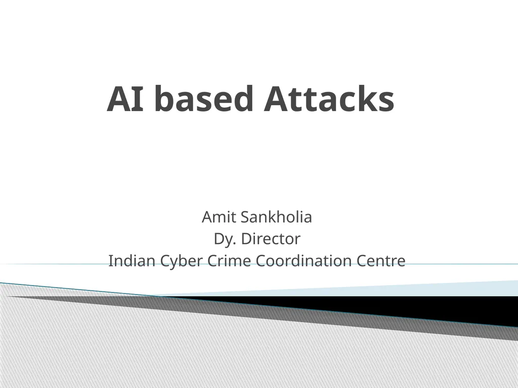 AI based Attacks Amit Sankholia Dy. Director - slide 1 of 33