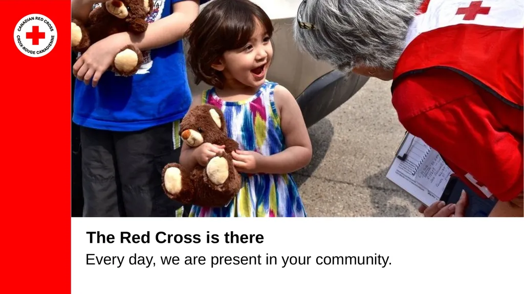 The Red Cross is there Every day, we are present - slide 1 of 8