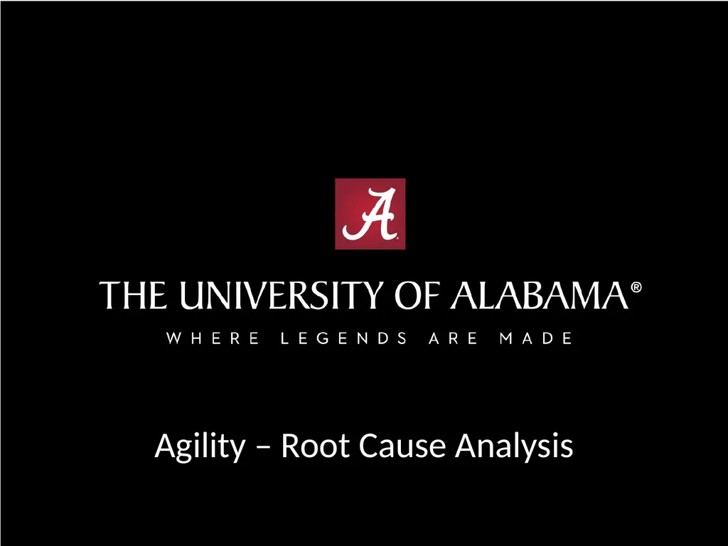 Agility – Root Cause Analysis Root Cause Analysis - slide 1 of 11