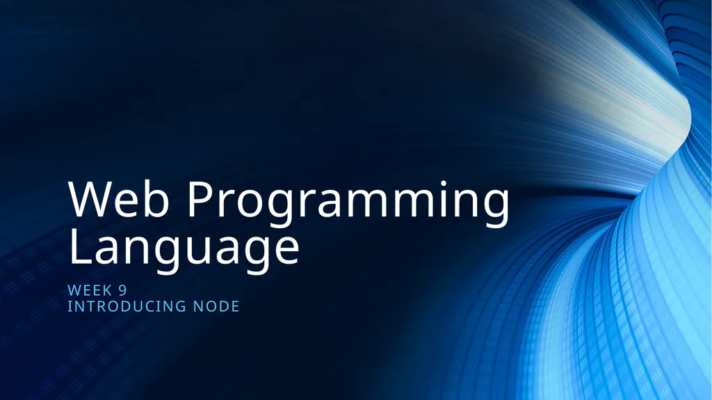 Web Programming Language Week 9 Introducing Node - slide 1 of 26