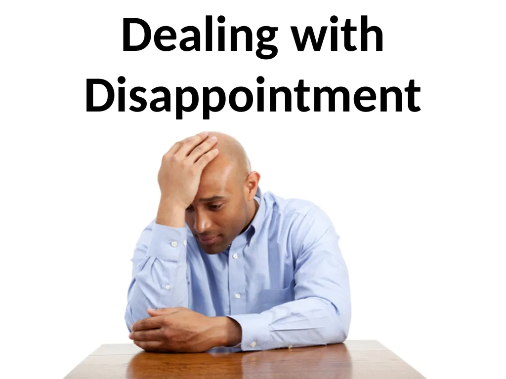 Dealing with Disappointment What Disappoints You? - slide 1 of 17