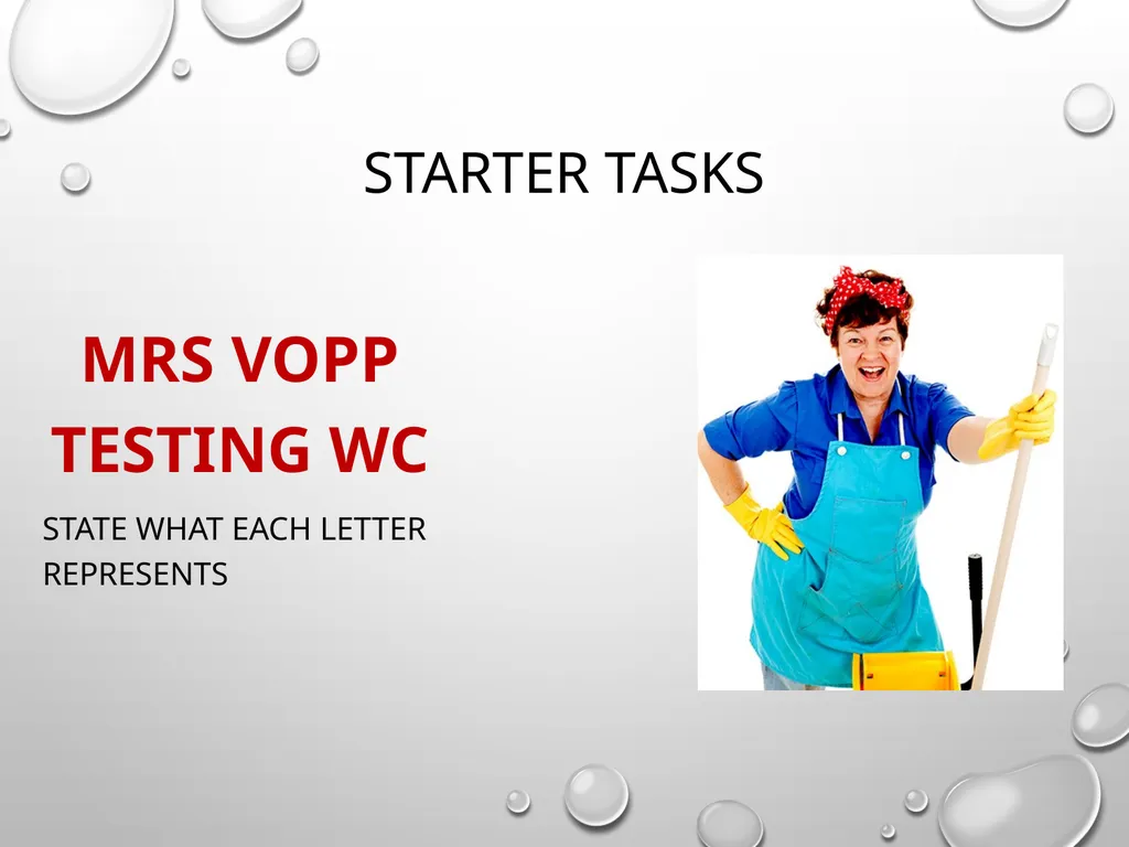 Starter Tasks MRS VOPP Testing WC State what each - slide 1 of 18