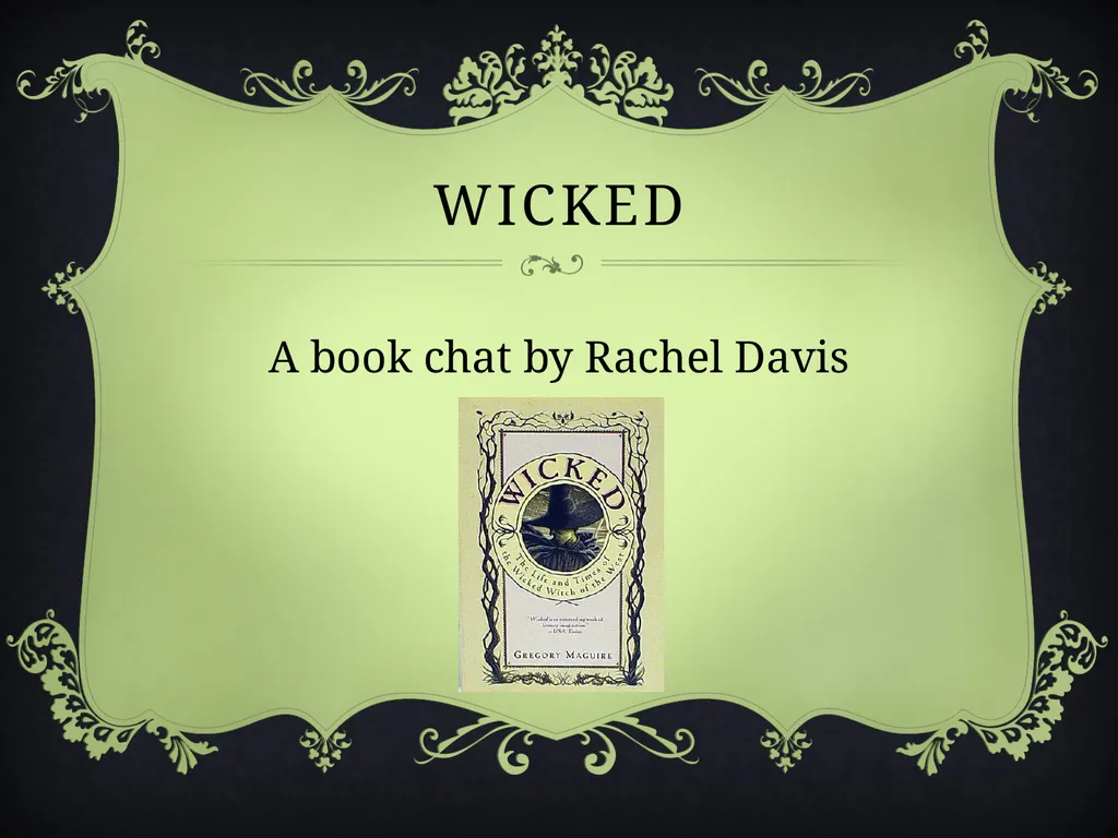 Wicked A book chat by Rachel Davis Wicked A book - slide 2 of 15