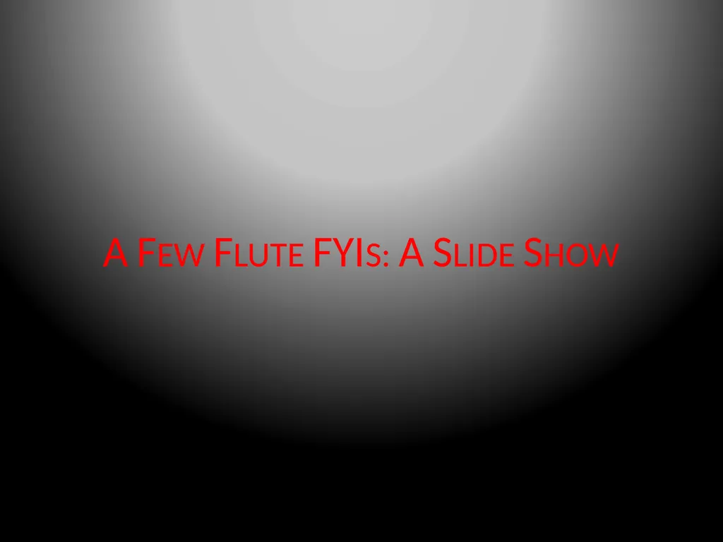 A Few Flute FYIs: A Slide Show Cylindrical bore - slide 1 of 6
