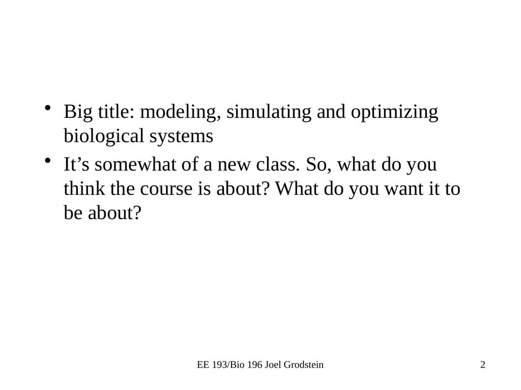 EE 193/Bio 196 Modeling,simulating and optimizing - slide 2 of 24