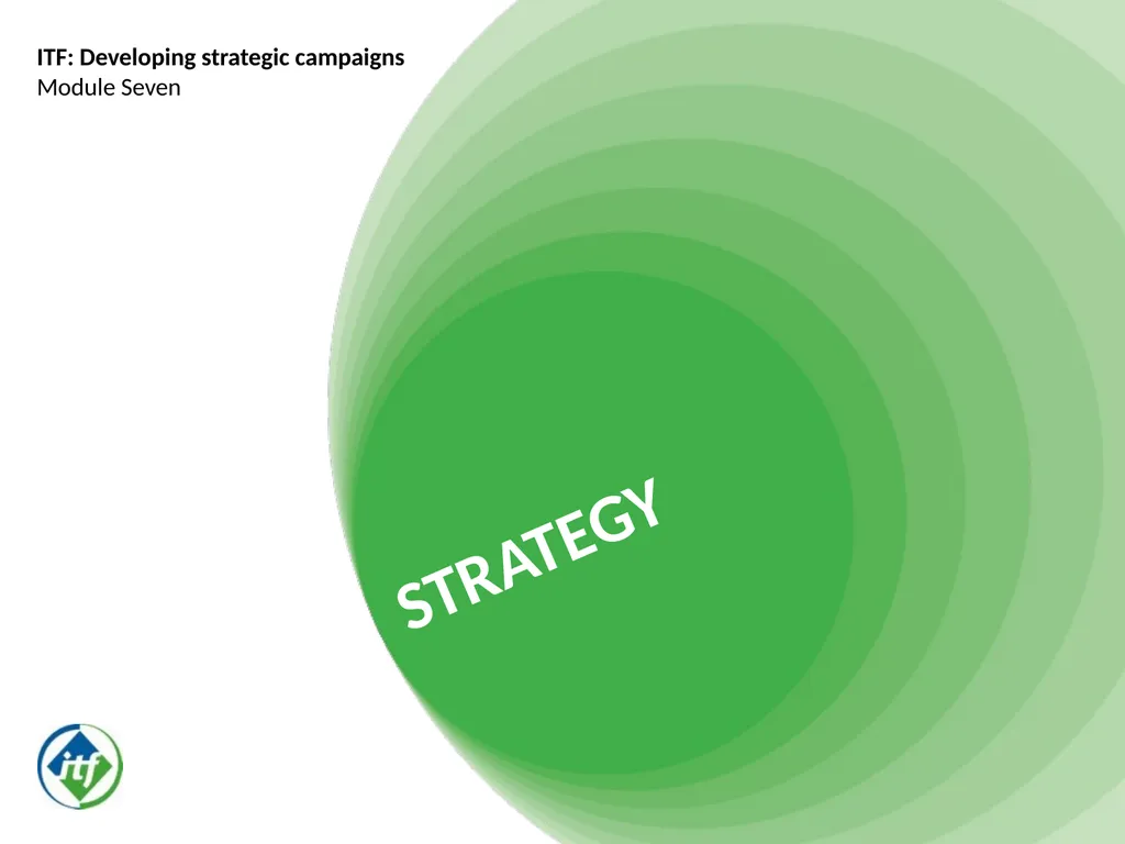 STRATEGY ITF: Developing strategic campaigns - slide 1 of 19